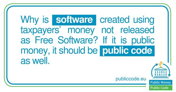 image text reads why is software created with pubic money not released as Free Software? If it is public money it should be public code as well