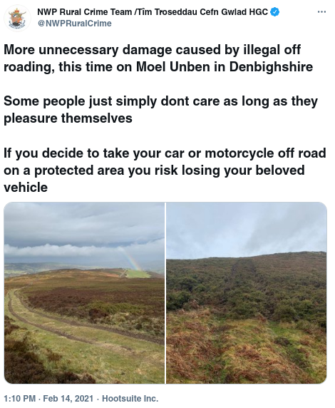 Tweet reads More unnecessary damage caused by illegal off roading, this time on Moel Unben in Denbighshire  Some people just simply dont care as long as they pleasure themselves   If you decide to take your car or motorcycle off road on a protected area you risk losing your beloved vehicle