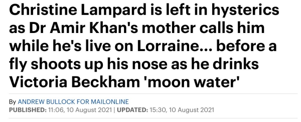 Headline reads: Christine Lampard is left in hysterics as Dr Amir Khan's mother calls him while he's live on Lorraine... before a fly shoots up his nose as he drinks Victoria Beckham 'moon water'