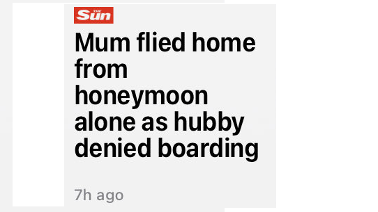 Headline reads Mum flied home from honeymoon along as hubby denied boarding