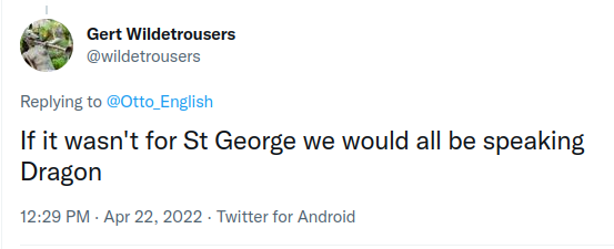 Tweet reads If it wasn't for St George we would all be speaking Dragon