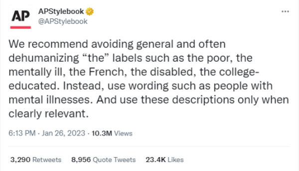 Tweet reads We recommend avoiding general and often dehumanizing “the” labels such as the poor, the mentally ill, the French, the disabled, the college-educated. Instead, use wording such as people with mental illnesses. And use these descriptions only when clearly relevant.