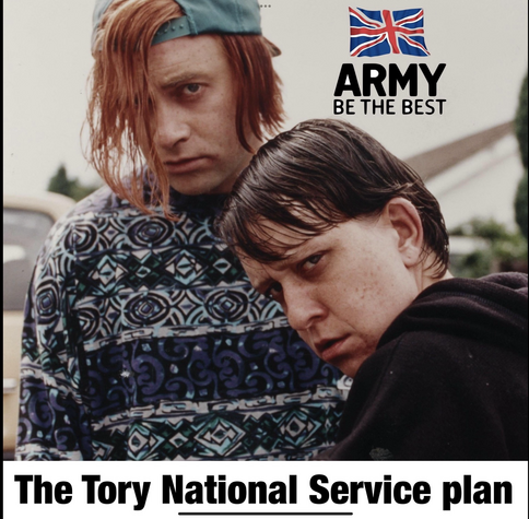 Advert reads Army - Be the best. Caption reads The Tory National Service plan.