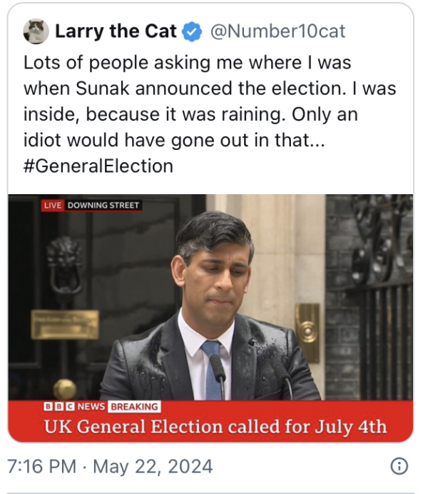 Lots of people asking me where I was when Sunak announced the election. I was inside, because it was raining. Only an idiot would have gone out in that... #GeneralElection
