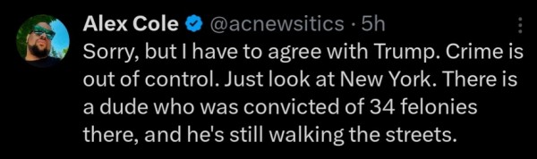 Post reads Sorry, but I have to agree with Trump. Crime is out of control. Just look at New York. There is a dude who was convicted of 34 felonies there, and he's still walking the streets.