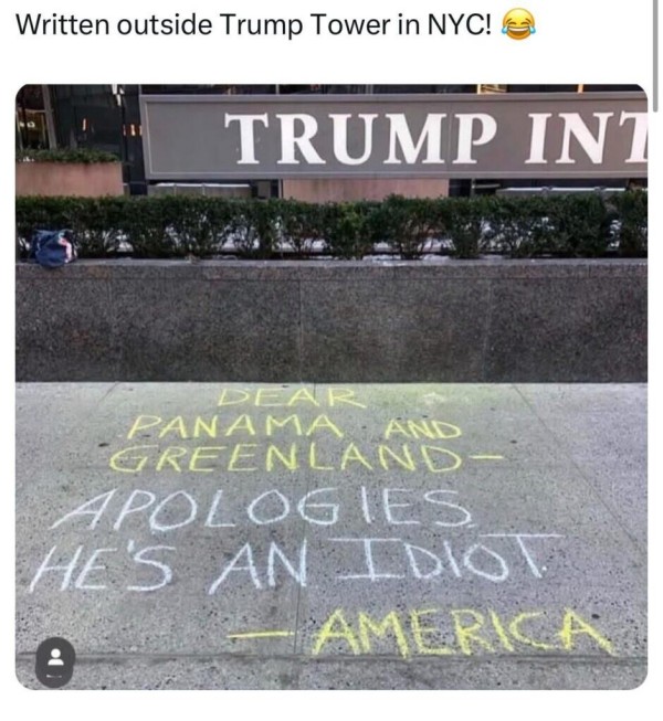 Chalk graffito reads Dear Panama and Greenland - Apologies he's an idiot - America