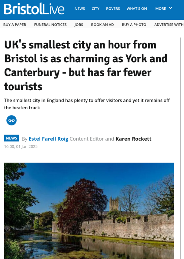 Headline - UK's smallest city an hour from Bristol is as charming as York and Canterbury - but has far fewer tourists. Byline - The smallest city in England has plenty to offer visitors and yet it remains off the beaten track.