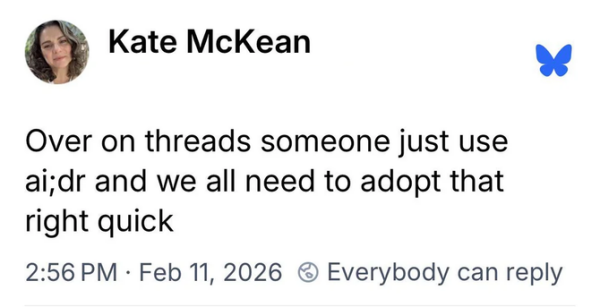 Post reads over on threads someone just use [sic] ai;dr and we all need to adopt that right quick