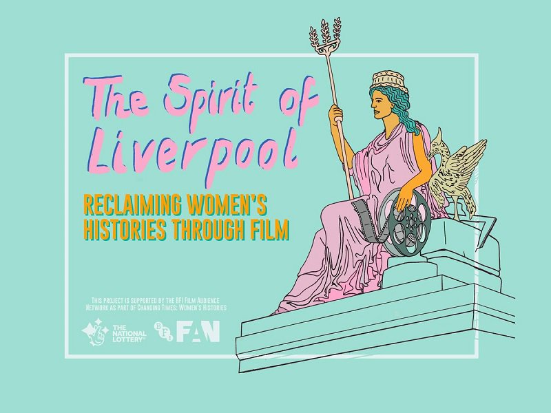 An illustrated image with the text The Spirit of Liverpool: Reclaiming Women's Histories Through Film on a light turquoise background. By the text is an illustration of a status of a woman in robes sitting on a plinth - The Spirit of Liverpool - with a trident in one hand and the other resting on a film reel, by her stands a liver bird. She is coloured in orange, green and pink.